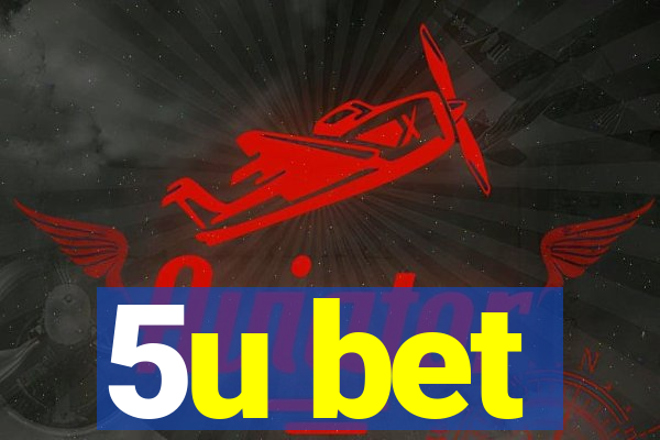 5u bet